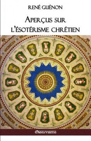 Könyv Apercus sur l'esoterisme chretien Rene Guenon