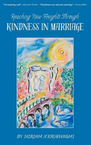 Livre Reaching New Heights Through Kindness in Marriage Miriam Yerushalmi