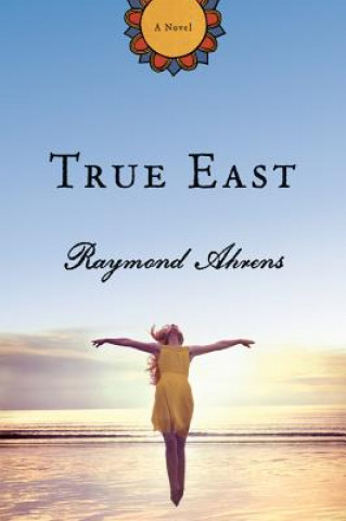 Książka True East Raymond Ahrens