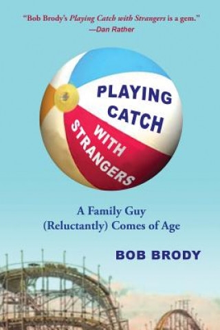 Βιβλίο PLAYING CATCH W/STRANGERS Bob Brody