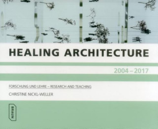 Книга Healing Architecture 2004-2017 Christine Nickl-Weller