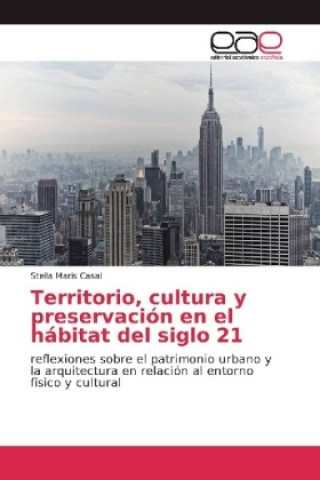 Libro Territorio, cultura y preservación en el hábitat del siglo 21 Stella Maris Casal