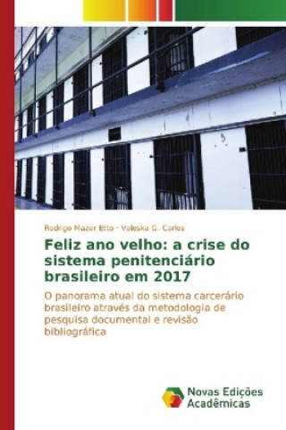 Carte Feliz ano velho: a crise do sistema penitenciário brasileiro em 2017 Rodrigo Mazer Etto