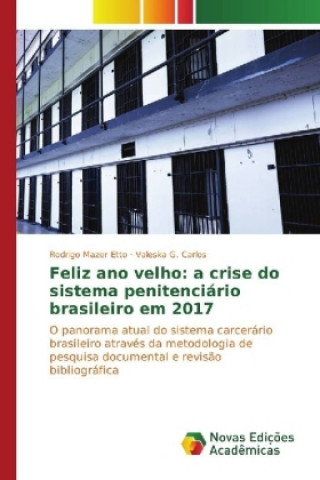 Libro Feliz ano velho: a crise do sistema penitenciário brasileiro em 2017 Rodrigo Mazer Etto