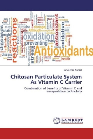 Kniha Chitosan Particulate System As Vitamin C Carrier Anushree Kumar