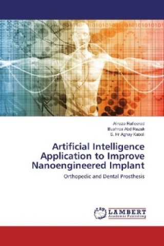 Könyv Artificial Intelligence Application to Improve Nanoengineered Implant Alireza Rafieerad