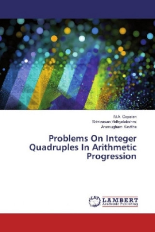 Kniha Problems On Integer Quadruples In Arithmetic Progression M. A. Gopalan