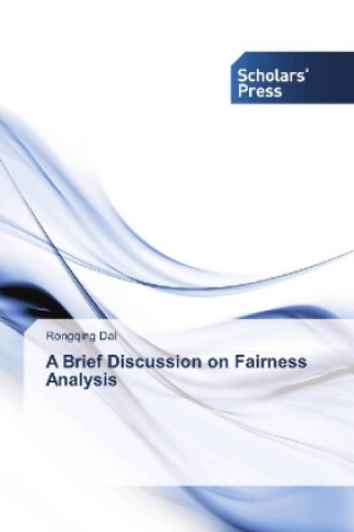 Книга A Brief Discussion on Fairness Analysis Rongqing Dai