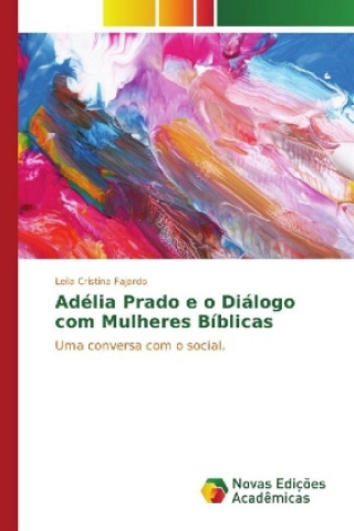 Carte Adélia Prado e o Diálogo com Mulheres Bíblicas Leila Cristina Fajardo
