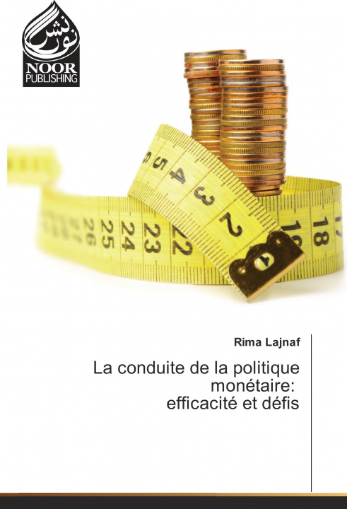 Livre La conduite de la politique monétaire: efficacité et défis Rima Lajnaf