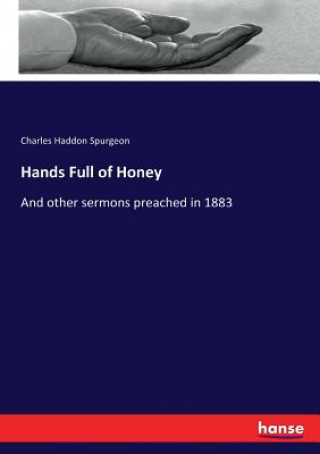 Könyv Hands Full of Honey Charles Haddon Spurgeon