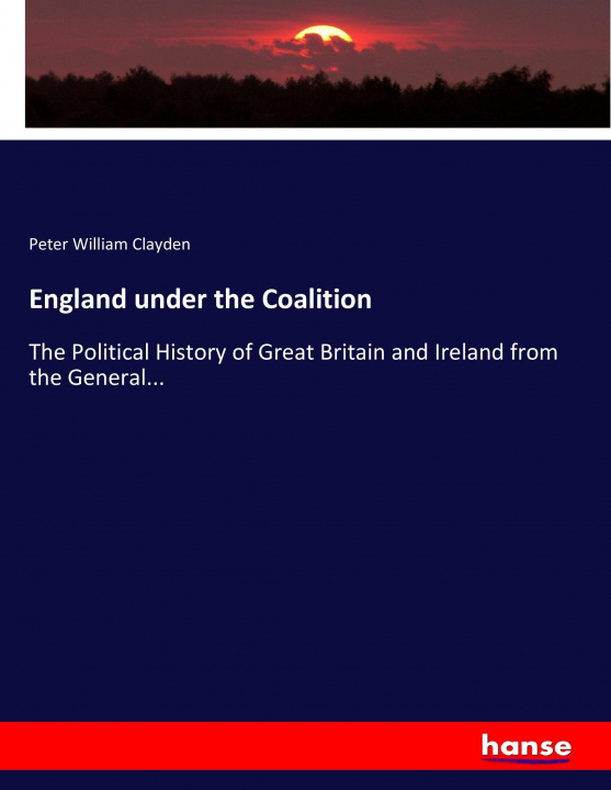 Libro England under the Coalition Peter William Clayden