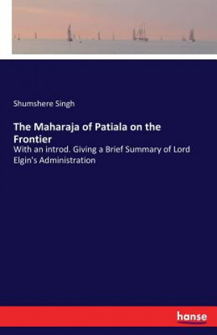 Kniha Maharaja of Patiala on the Frontier Shumshere Singh