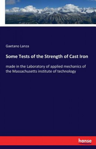 Knjiga Some Tests of the Strength of Cast Iron Gaetano Lanza