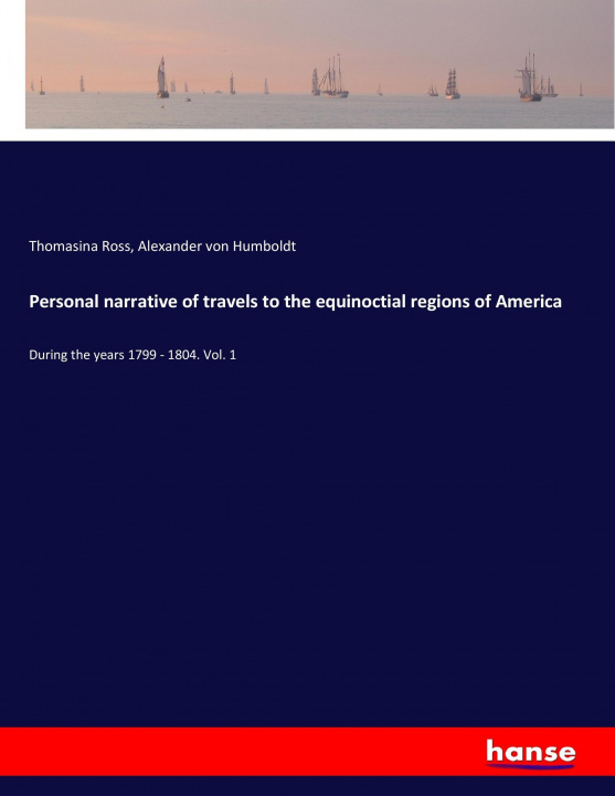 Carte Personal narrative of travels to the equinoctial regions of America Thomasina Ross