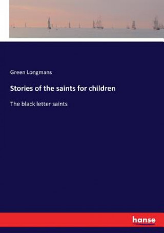 Book Stories of the saints for children Green Longmans