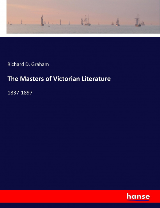 Kniha Masters of Victorian Literature Richard D. Graham