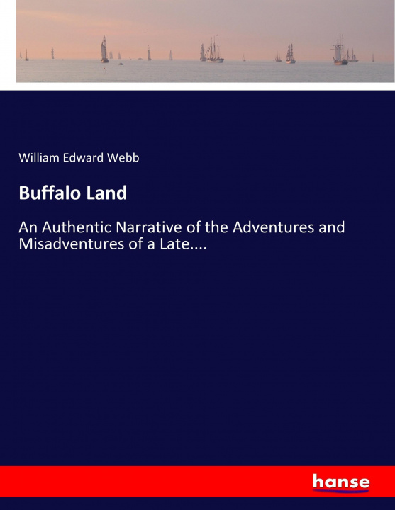 Könyv Buffalo Land William Edward Webb