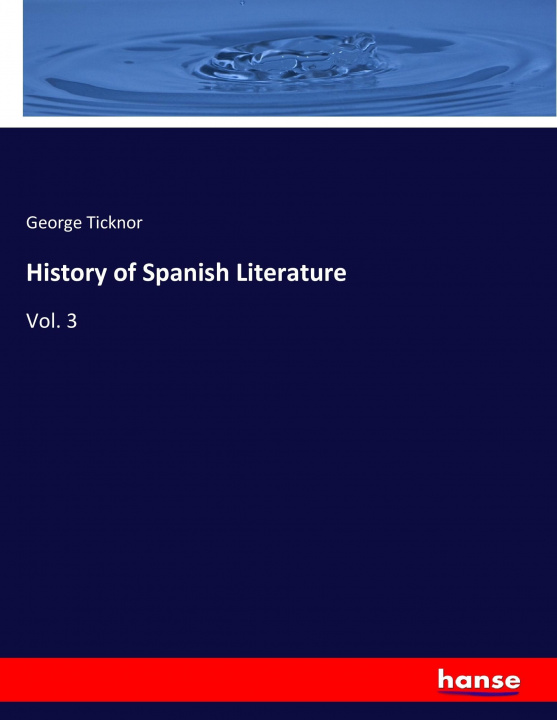 Book History of Spanish Literature George Ticknor