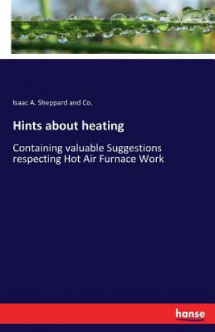 Knjiga Hints about heating Isaac A. Sheppard and Co.