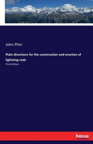 Książka Plain directions for the construction and erection of lightning-rods John Phin