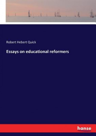 Kniha Essays on educational reformers Robert Hebert Quick