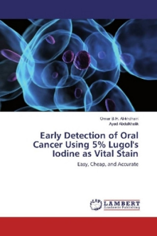 Książka Early Detection of Oral Cancer Using 5% Lugol's Iodine as Vital Stain Omar B. H. Al-khdhairi