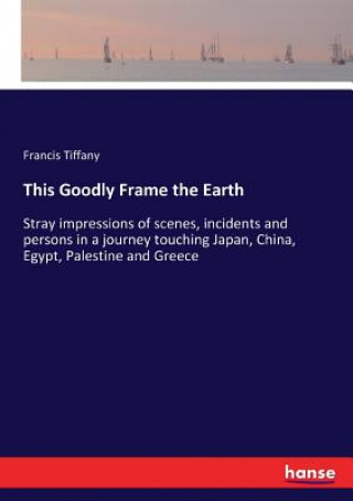 Carte This Goodly Frame the Earth Francis Tiffany