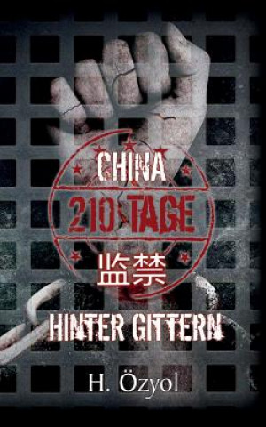 Knjiga China - 210 Tage hinter Gittern Hamza Ozyol