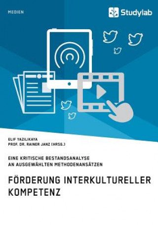 Book Foerderung interkultureller Kompetenz. Eine kritische Bestandsanalyse an ausgewahlten Methodenansatzen Elif Yazilikaya