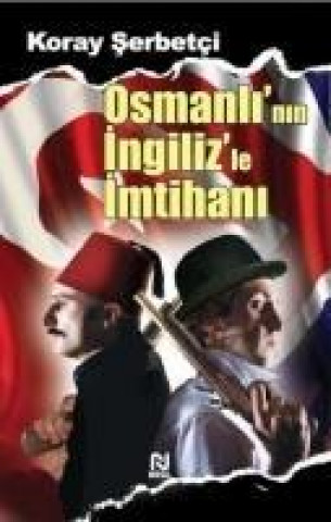 Könyv Osmanlinin Ingilizle Imtihani Koray Serbetci