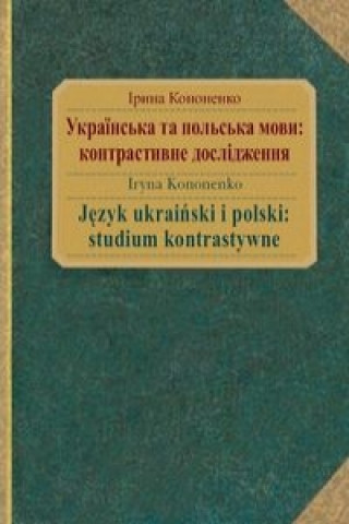 Kniha Jezyk ukrainski i polski: studium kontrastywne Iryna Kononenko