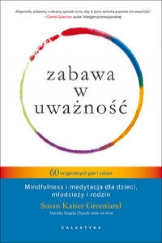 Książka Zabawa w uwaznosc 60 oryginalnych gier i zabaw Kaiser Susan Greenland