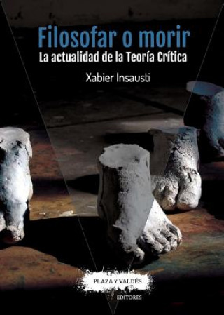 Kniha Filosofar o morir. La actualidad de la teoría crítica Xabier Insausti