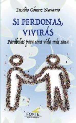 Buch Si perdonas, vivirás: Parábolas para una vida más sana 