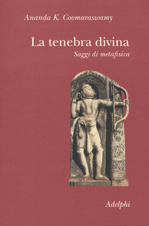 Kniha La tenebra divina. Saggi di metafisica Ananda K. Coomaraswamy