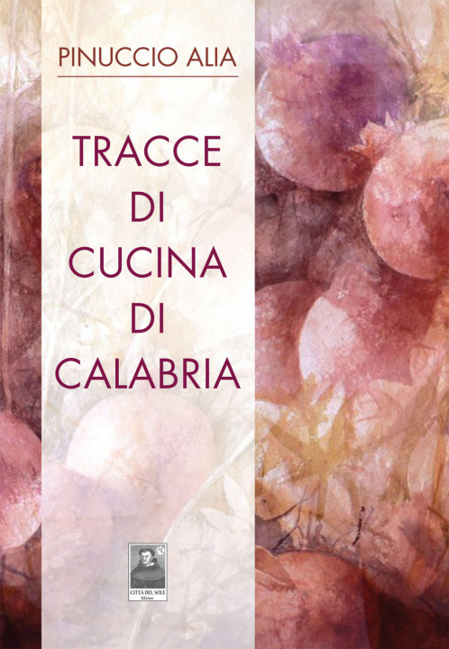 Könyv Tracce di cucina di Calabria Pinuccio Alia