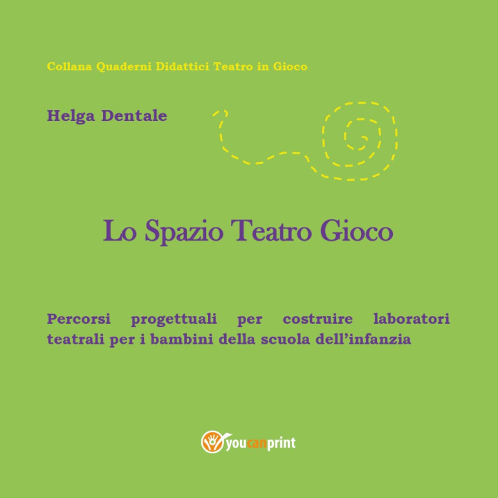 Kniha Lo spazio teatro gioco Helga Dentale