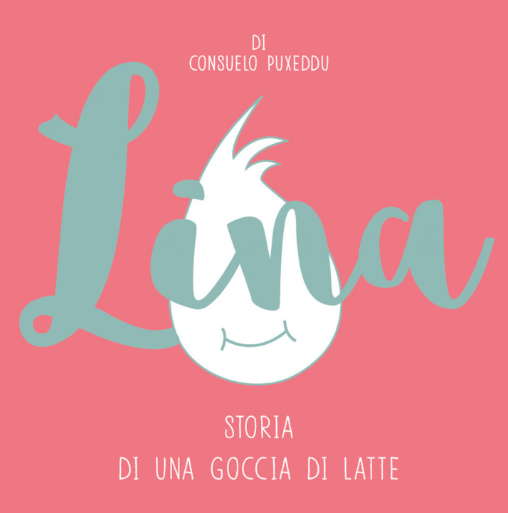 Книга Lina. Storia di una goccia di latte Consuelo Puxeddu