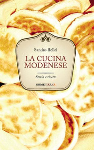 Libro La cucina modenese. Storia e ricette Sandro Bellei
