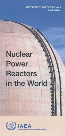 Knjiga Nuclear Power Reactors in the World, 2017 Edition International Atomic Energy Agency