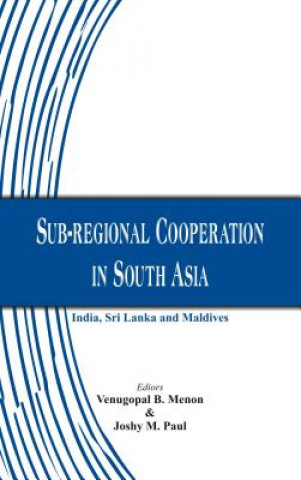 Könyv Sub-Regional Cooperation in South Asia Venugopal B. Menon