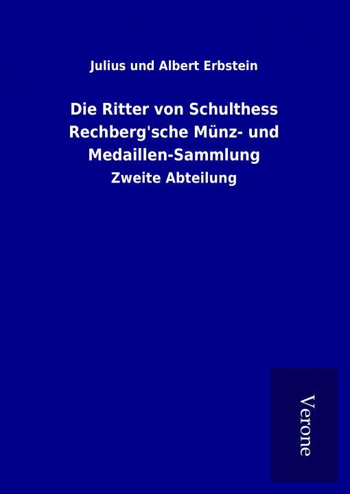 Książka Die Ritter von Schulthess Rechberg'sche Münz- und Medaillen-Sammlung Julius und Albert Erbstein