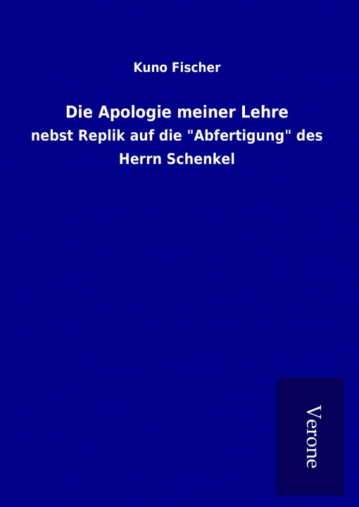 Könyv Die Apologie meiner Lehre Kuno Fischer