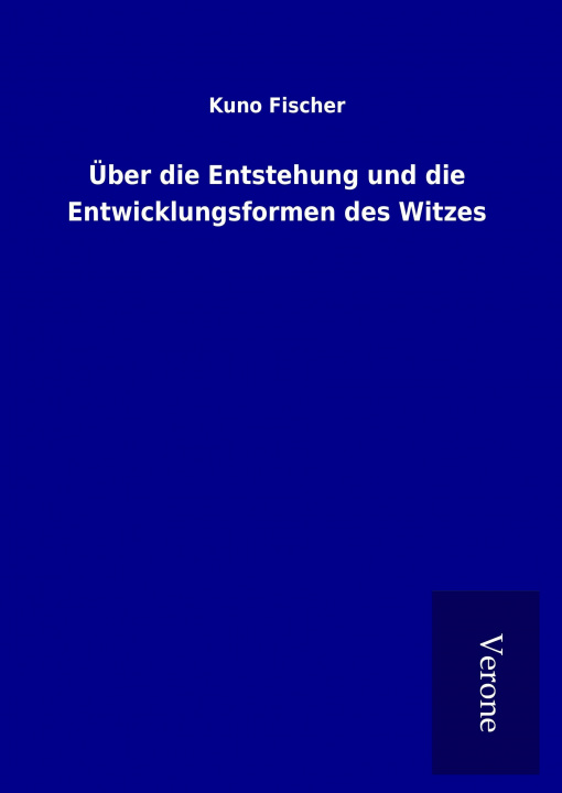 Książka Über die Entstehung und die Entwicklungsformen des Witzes Kuno Fischer