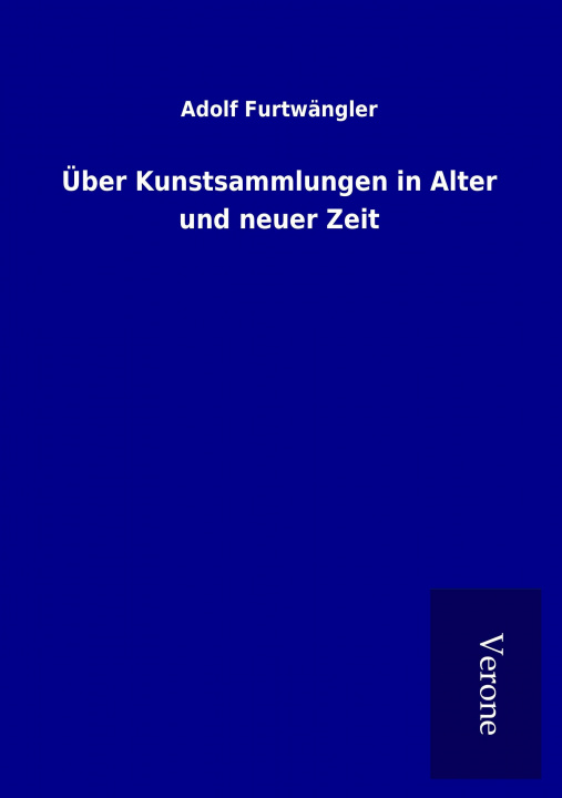 Livre Über Kunstsammlungen in Alter und neuer Zeit Adolf Furtwängler