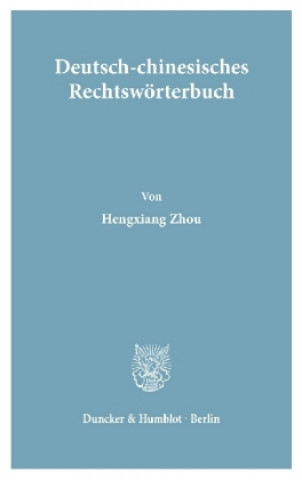 Kniha Deutsch-Chinesisches Rechtswörterbuch. Hengxiang Zhou