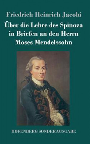 Könyv UEber die Lehre des Spinoza in Briefen an den Herrn Moses Mendelssohn Friedrich Heinrich Jacobi