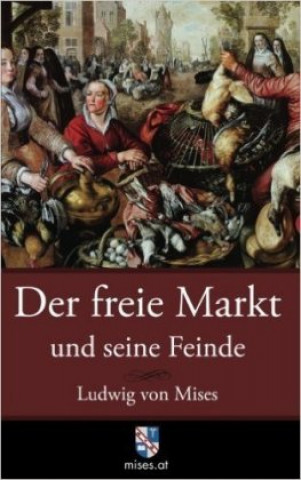 Книга Der freie Markt und seine Feinde Ludwig von Mises