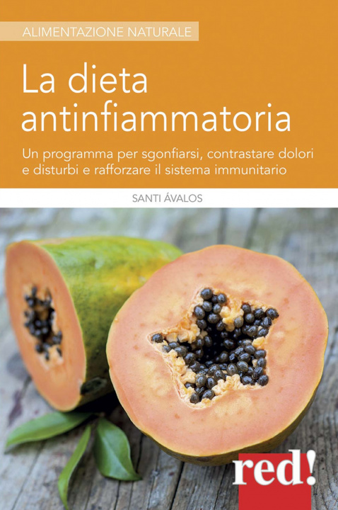 Kniha La dieta antinfiammatoria. Un programma per sgonfiarsi, contrastare dolori e disturbi e rafforzare il sistema immunitario Santi Ávalos